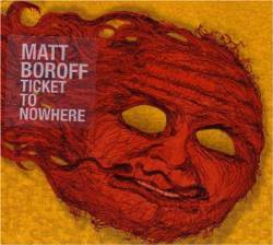 Matt Boroff : Ticket to Nowhere